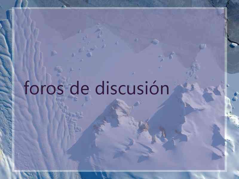 foros de discusión